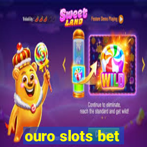 ouro slots bet